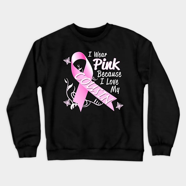 I Wear Pink For My Cousin Breast Cancer Awareness Crewneck Sweatshirt by Just Another Shirt